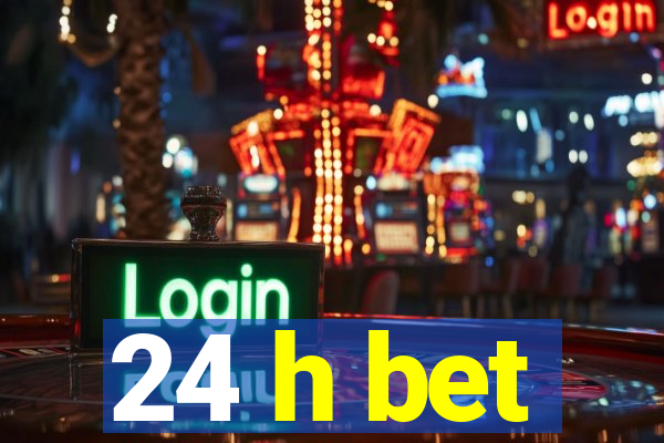 24 h bet